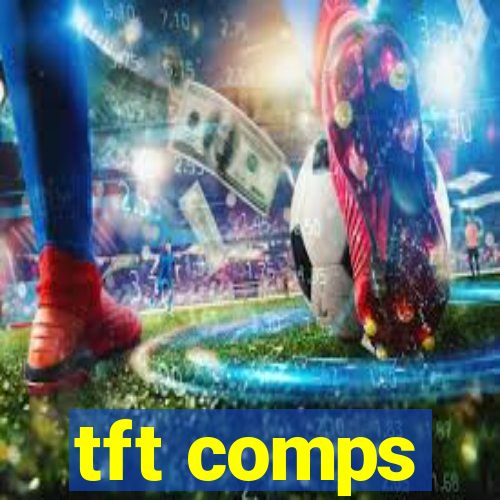 tft comps